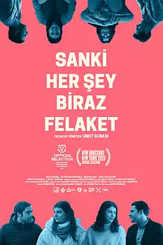 Sanki Her Sey Biraz Felaket
